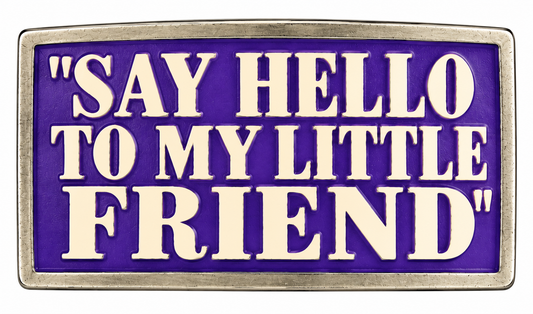 Say Hello To My Little Friend Cool Funny Humor Belt Buckle