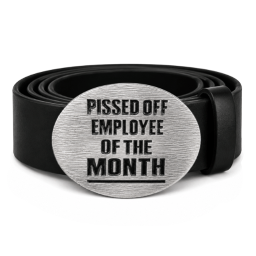 Pissed Off Employe Of The Month Cool Humor Belt Buckle