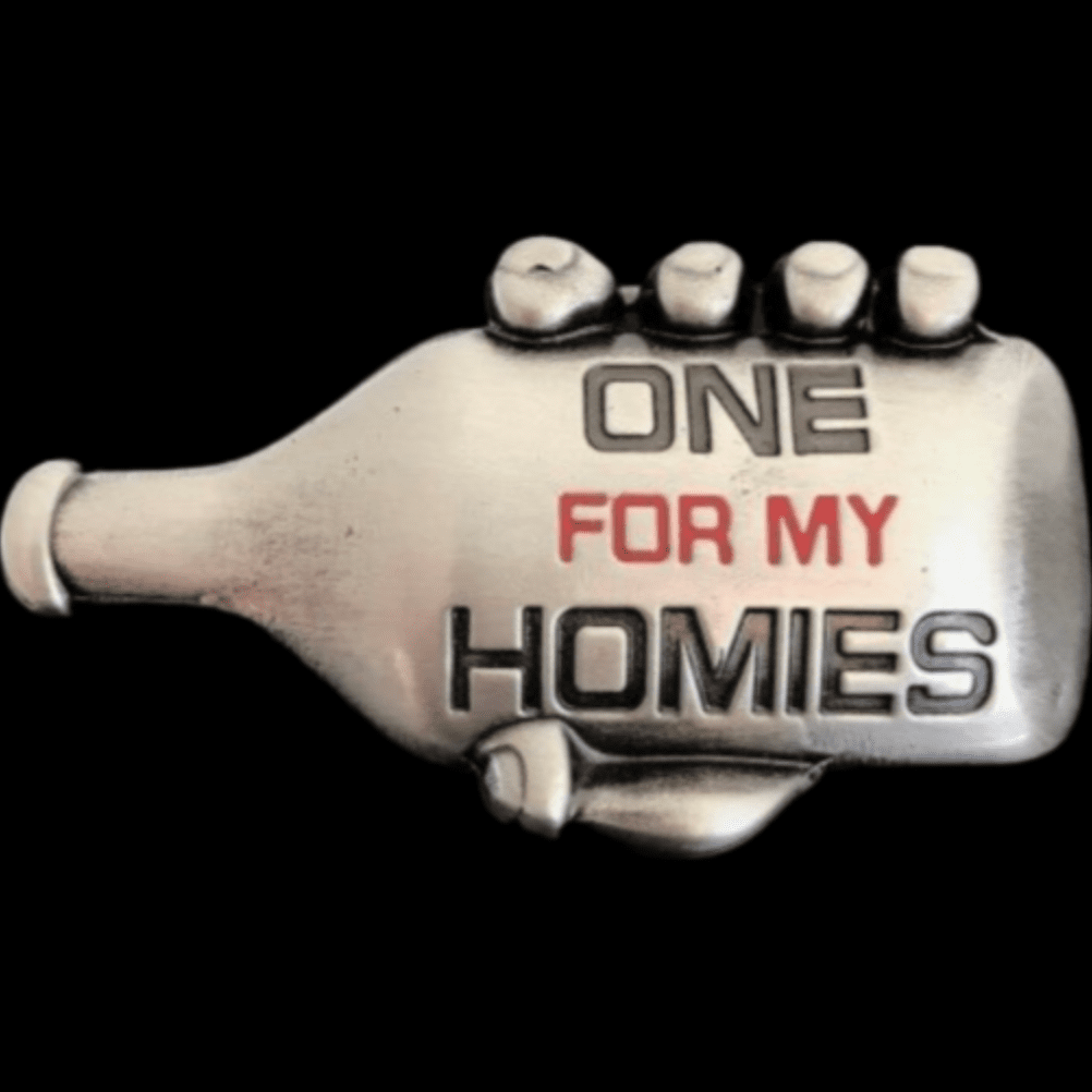 One For My Homies Booze Beer Bottle Fun Humour Belt Buckle