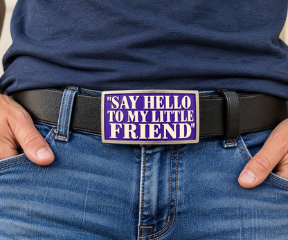 Say Hello To My Little Friend Cool Funny Humor Belt Buckle