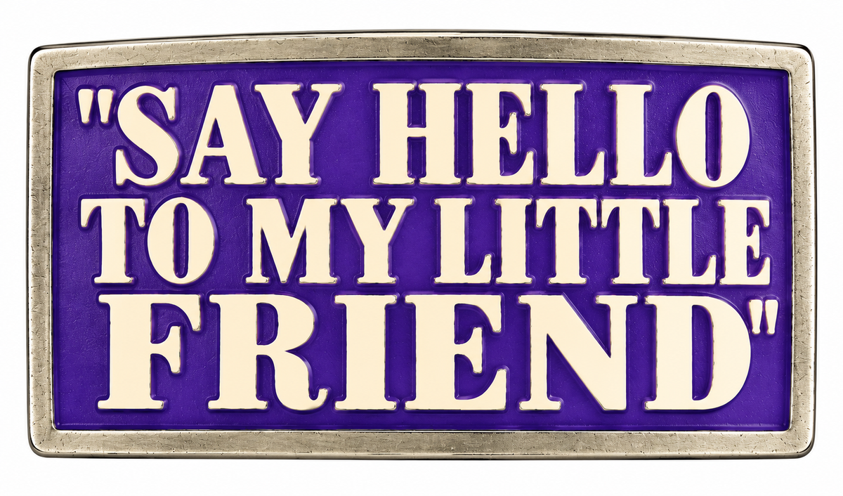 Say Hello To My Little Friend Cool Funny Humor Belt Buckle