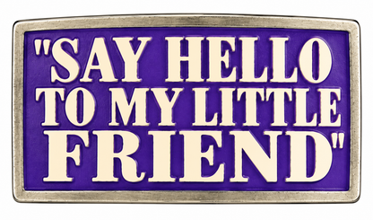 Say Hello To My Little Friend Cool Funny Humor Belt Buckle