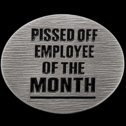 Pissed Off Employe Of The Month Cool Humor Belt Buckle