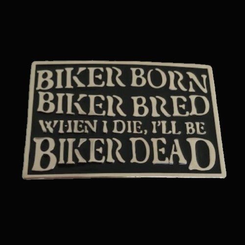 Biker Born Biker Bred Biker Dead Belt Buckle Buckles