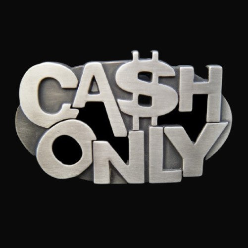 Cash Only  Dollar Sign Cash Cool Funny Buckles