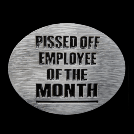 Pissed Off Employe Of The Month Cool Humor Belt Buckle