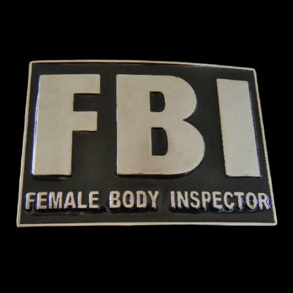FBI Female Body Inspector Cool Fun Belt Buckle