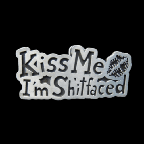 Kiss Me I'm Shitfaced Fun Humor Belt Buckle